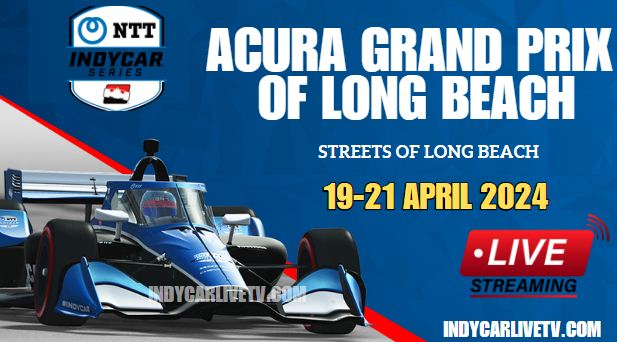 {Acura Long Beach GP} IndyCar Practice 1 Live Stream 2024